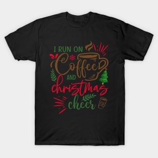 I RUN ON COFFEE AND CHRISTMAS CHEER T-Shirt